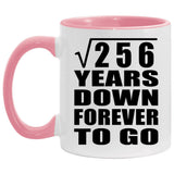 16th Anniversary Square Root of 256 Years Down Forever To Go - 11oz Accent Mug Pink