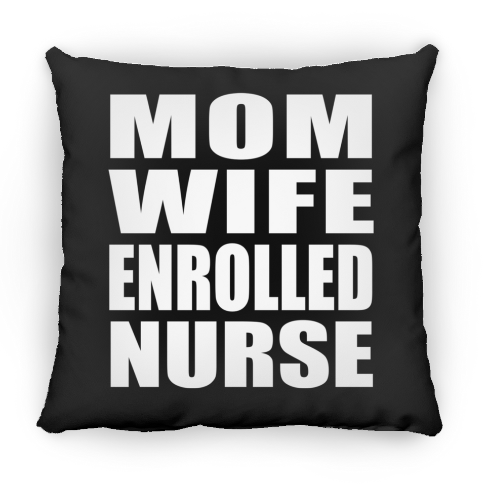 Mom Wife Enrolled Nurse - Throw Pillow Black
