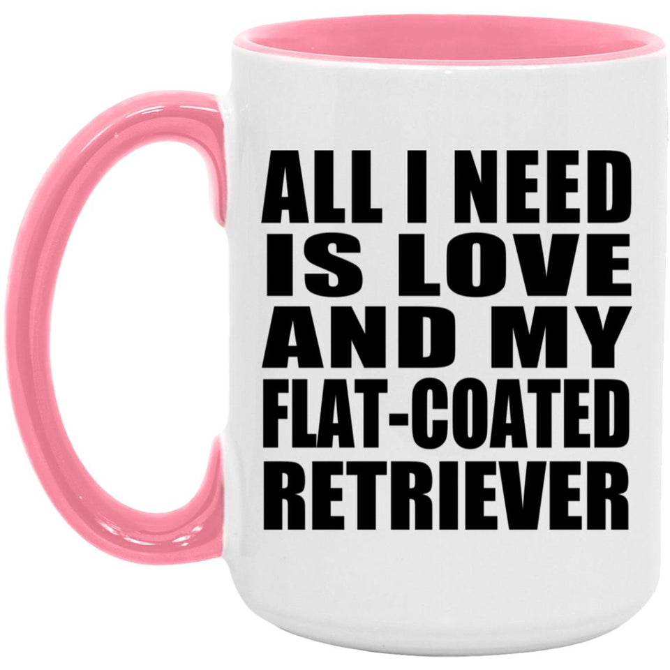 All I Need Is Love And My Flat-Coated Retriever - 15oz Accent Mug Pink