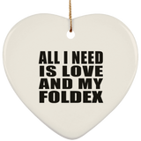 All I Need Is Love And My Foldex - Heart Ornament