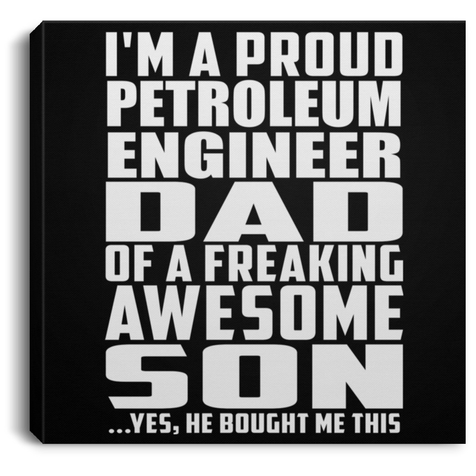Proud Petroleum Engineer Dad Of Awesome Son - Canvas Square