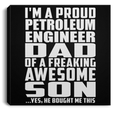 Proud Petroleum Engineer Dad Of Awesome Son - Canvas Square