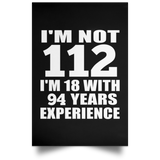 112th Birthday I'm Not 112 I'm 18 With 94 Years Experience - Poster Portrait