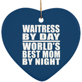 Waitress By Day World's Best Mom By Night - Heart Ornament