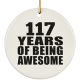 117th Birthday 117 Years Of Being Awesome - Circle Ornament