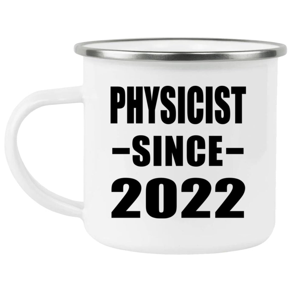 Physicist Since 2022 - 12oz Camping Mug
