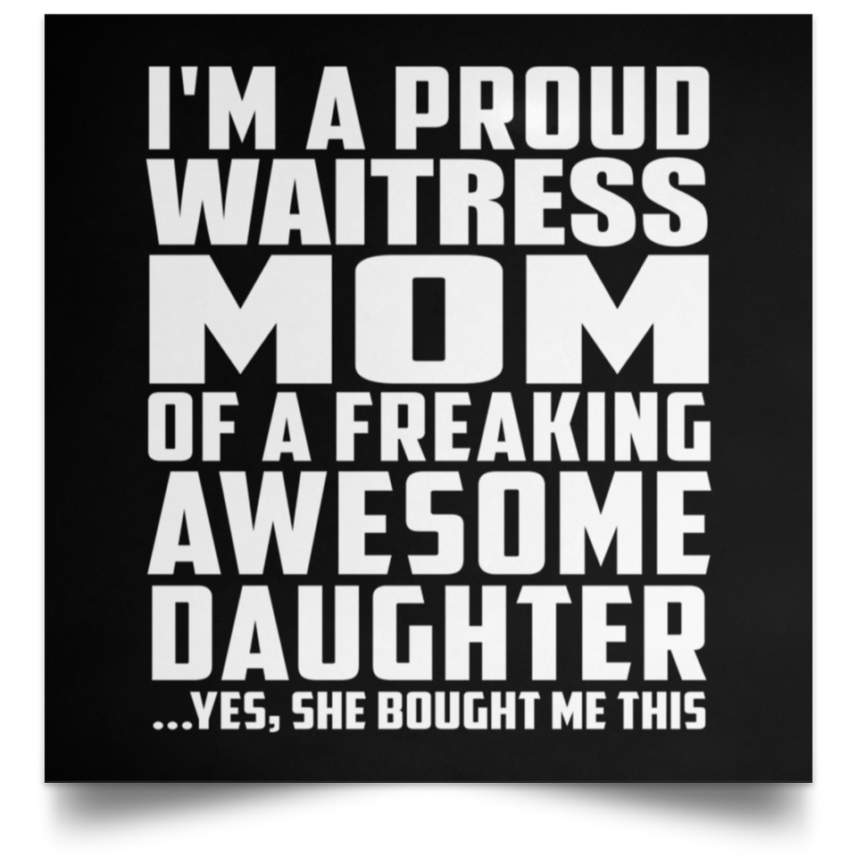 Proud Waitress Mom Of Awesome Daughter - Poster Square