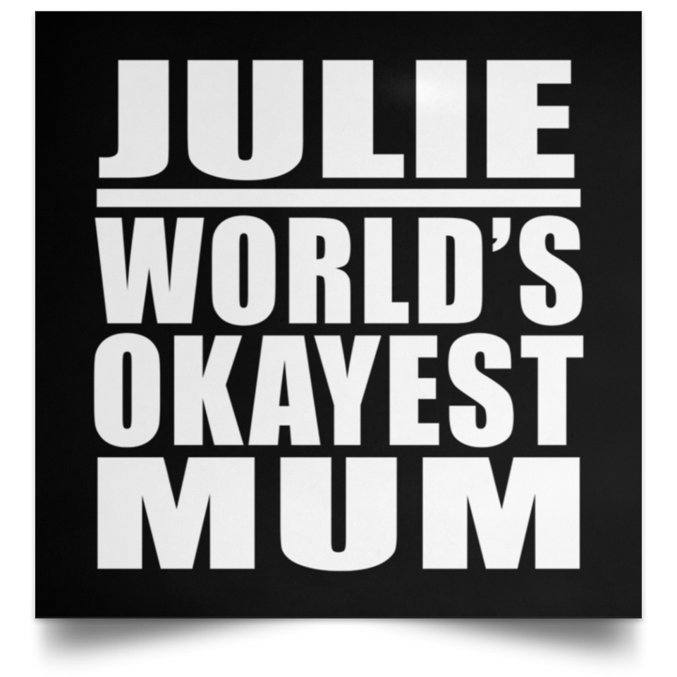 Julie World's Okayest Mum - Poster Square