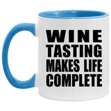 Wine Tasting Makes Life Complete - 11oz Accent Mug Blue
