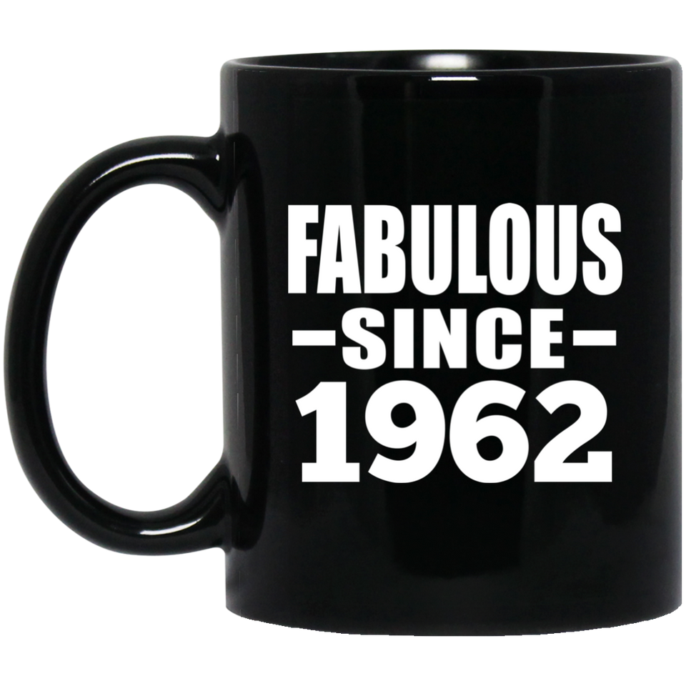 62nd Birthday Fabulous Since 1962 - 11 Oz Coffee Mug Black