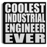 Coolest Industrial Engineer Ever - Canvas Square