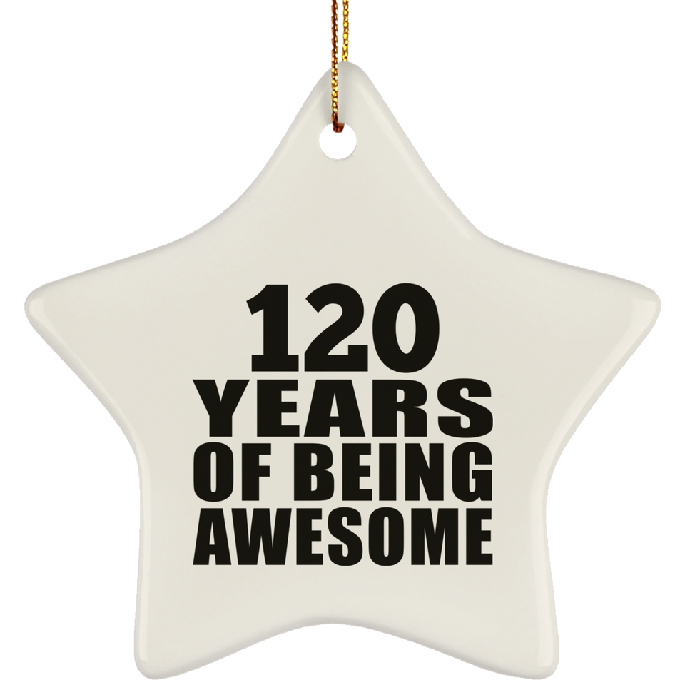 120th Birthday 120 Years Of Being Awesome - Star Ornament