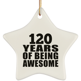 120th Birthday 120 Years Of Being Awesome - Star Ornament