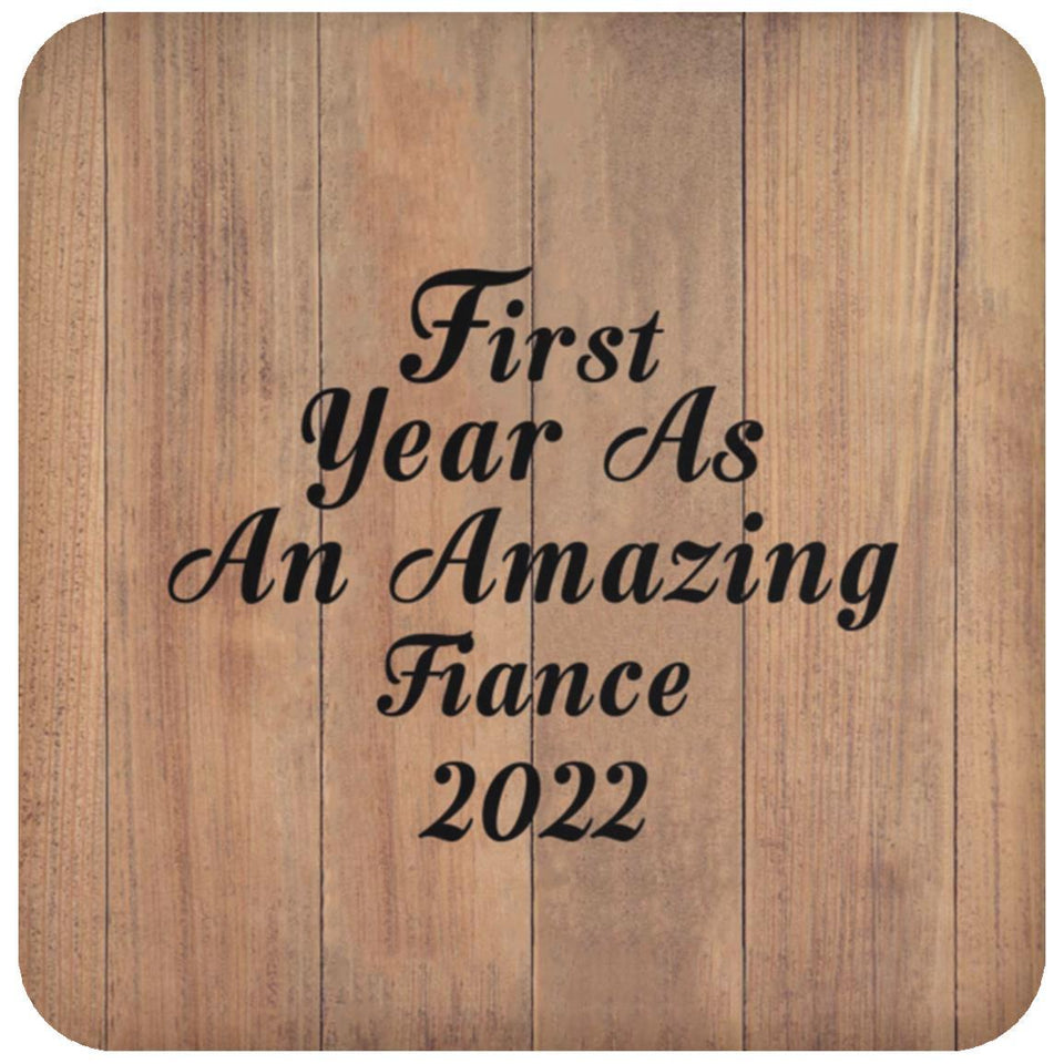 First Year As An Amazing Fiance 2022 - Drink Coaster C