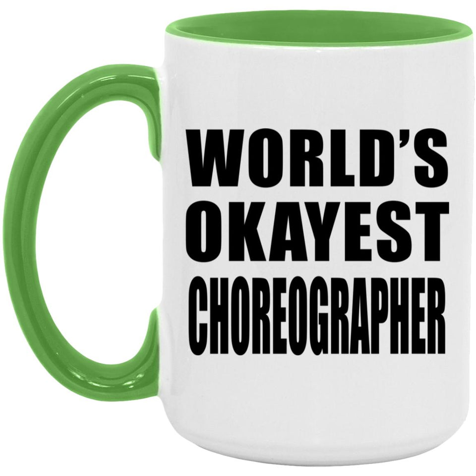World's Okayest Choreographer - 15oz Accent Mug Green