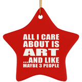 All I Care About Is Art - Star Ornament