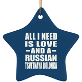 All I Need Is Love And A Russian Tsvetnaya Bolonka - Star Ornament