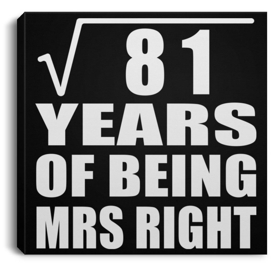 9th Anniversary Square Root of 81 Years of Being Mrs Right - Canvas Square