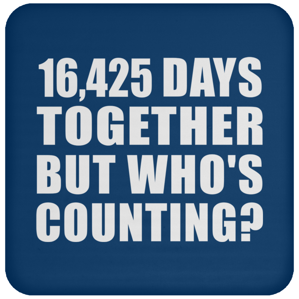 45th Anniversary 16,425 Days Together But Who's Counting - Drink Coaster
