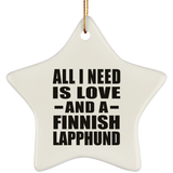 All I Need Is Love And A Finnish Lapphund - Star Ornament