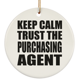Keep Calm and Trust The Purchasing Agent - Circle Ornament