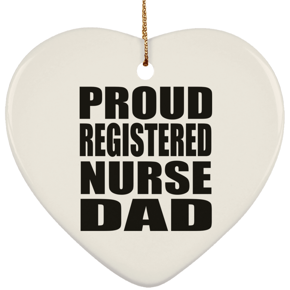 Proud Registered Nurse Dad - Heart Ornament