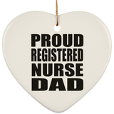 Proud Registered Nurse Dad - Heart Ornament