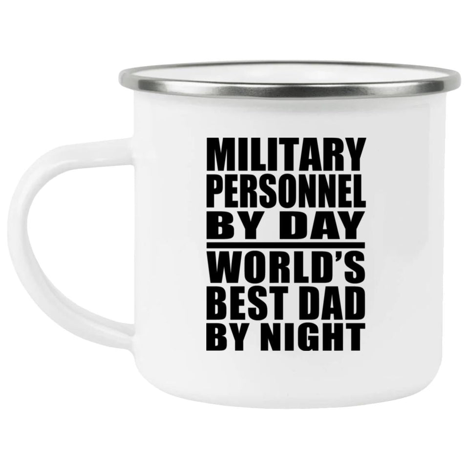 Military Personnel By Day World's Best Dad By Night - 12oz Camping Mug