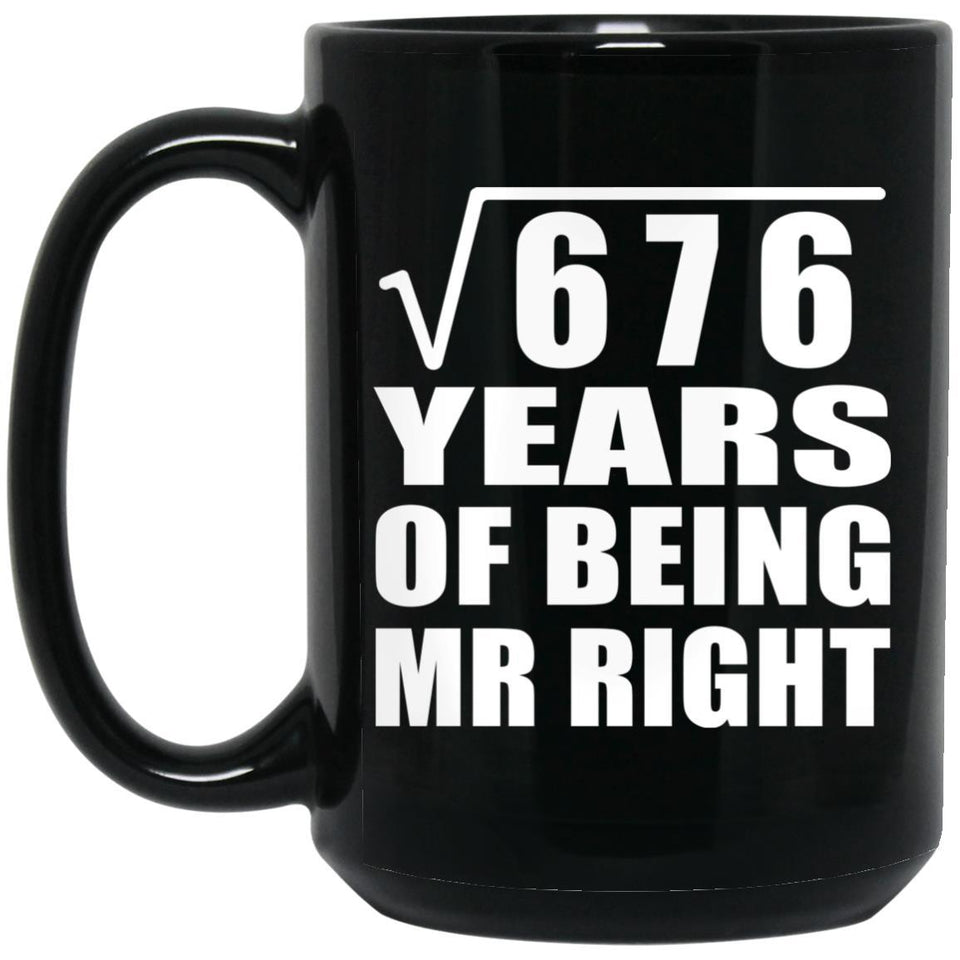 26th Anniversary Square Root of 676 Years of Being Mr Right - 15oz Coffee Mug Black