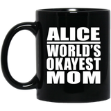 Alice World's Okayest Mom - 11 Oz Coffee Mug Black