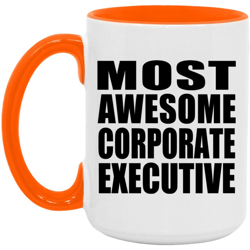 Most Awesome Corporate Executive - 15oz Accent Mug Orange