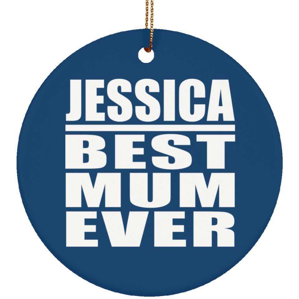 Jessica Best Mum Ever - Circle Ornament