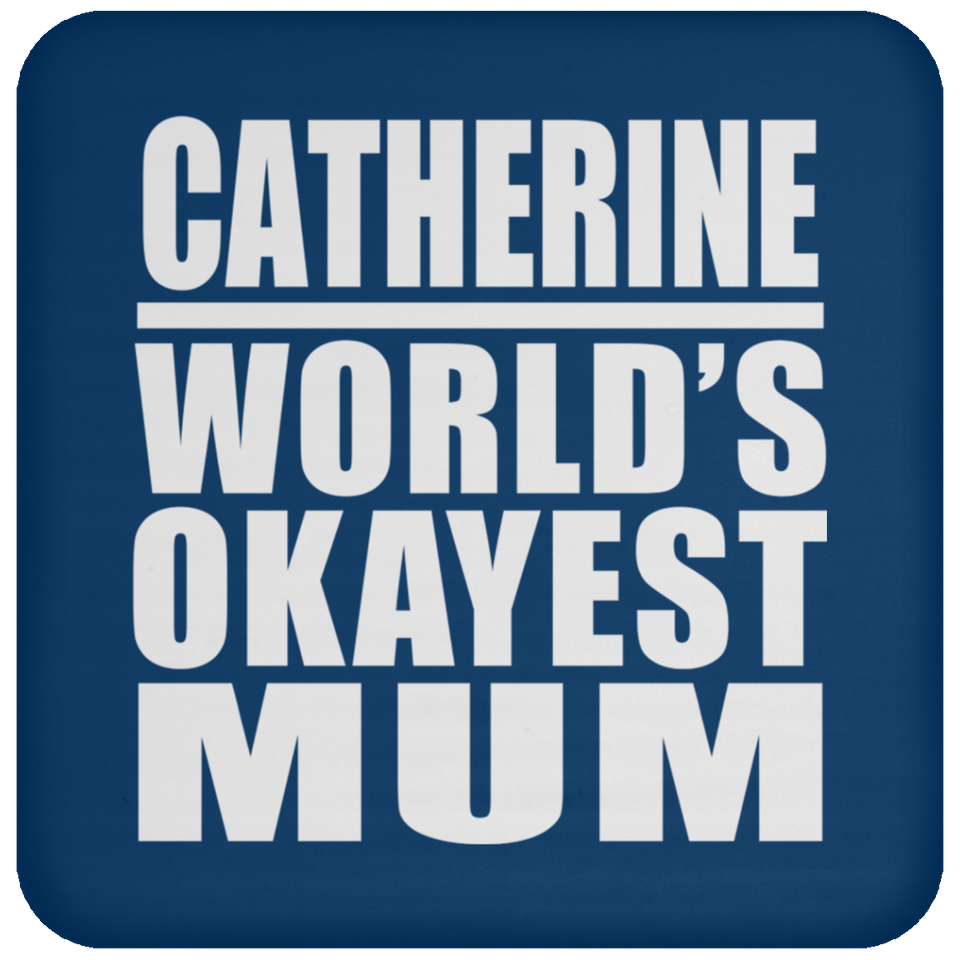 Catherine World's Okayest Mum - Drink Coaster