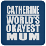 Catherine World's Okayest Mum - Drink Coaster
