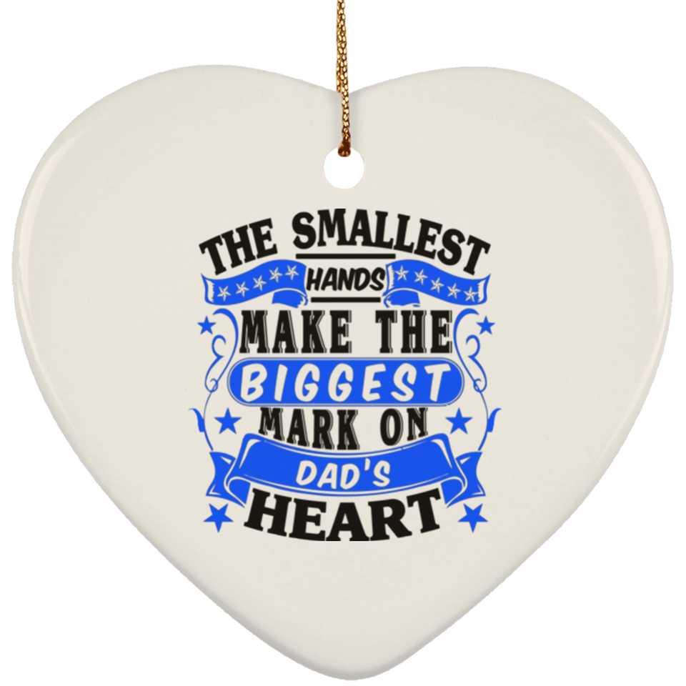 The Smallest Hands Make The Biggest Mark On Dad's Heart - Heart Ornament