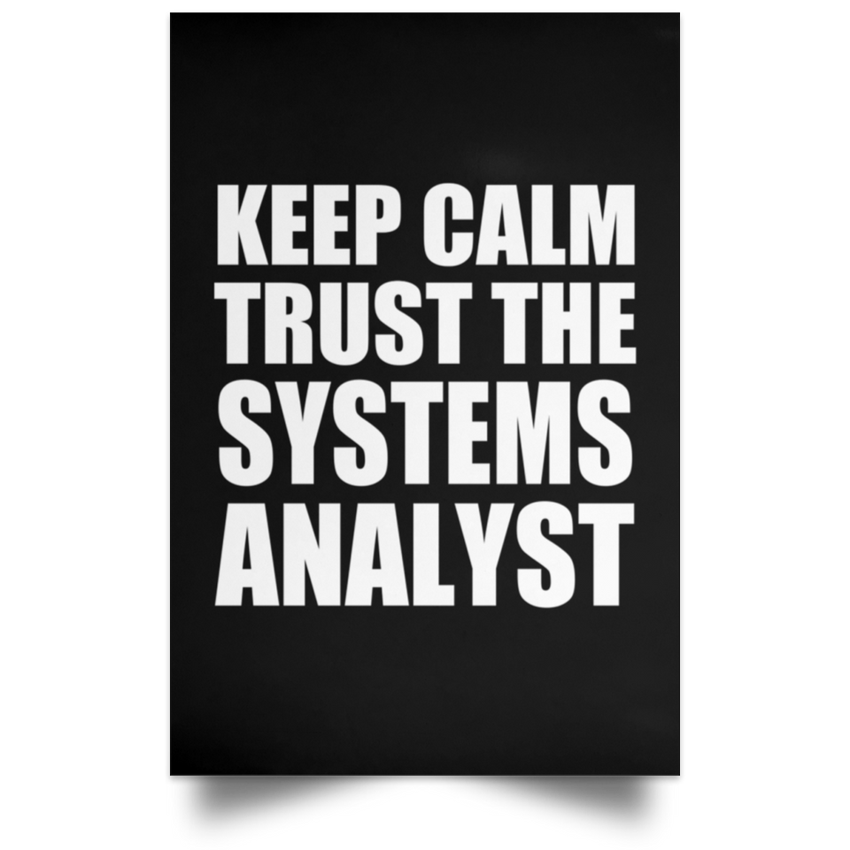Keep Calm and Trust The Systems Analyst - Poster Portrait