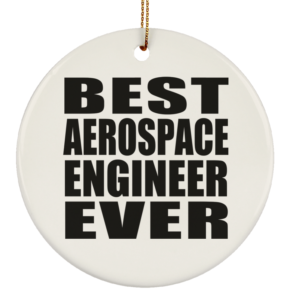 Best Aerospace Engineer Ever - Circle Ornament