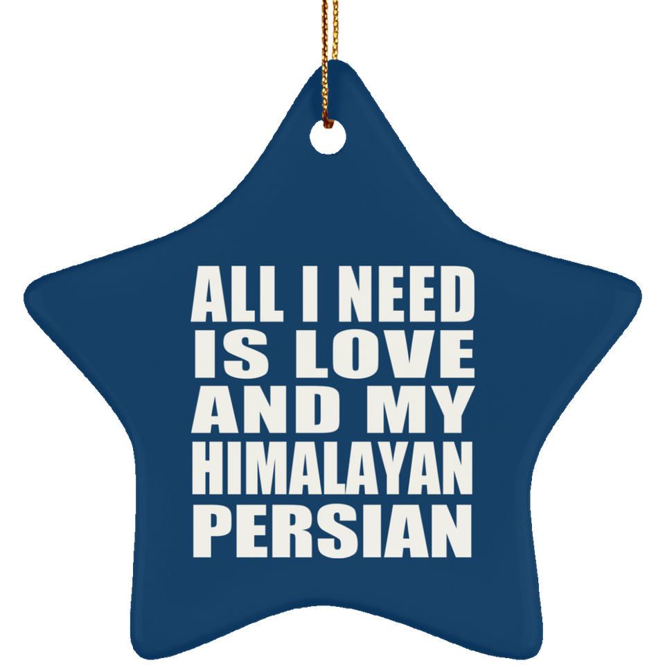 All I Need Is Love And My Himalayan Persian - Star Ornament