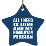 All I Need Is Love And My Himalayan Persian - Star Ornament
