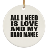 All I Need Is Love And My Khao Manee - Circle Ornament
