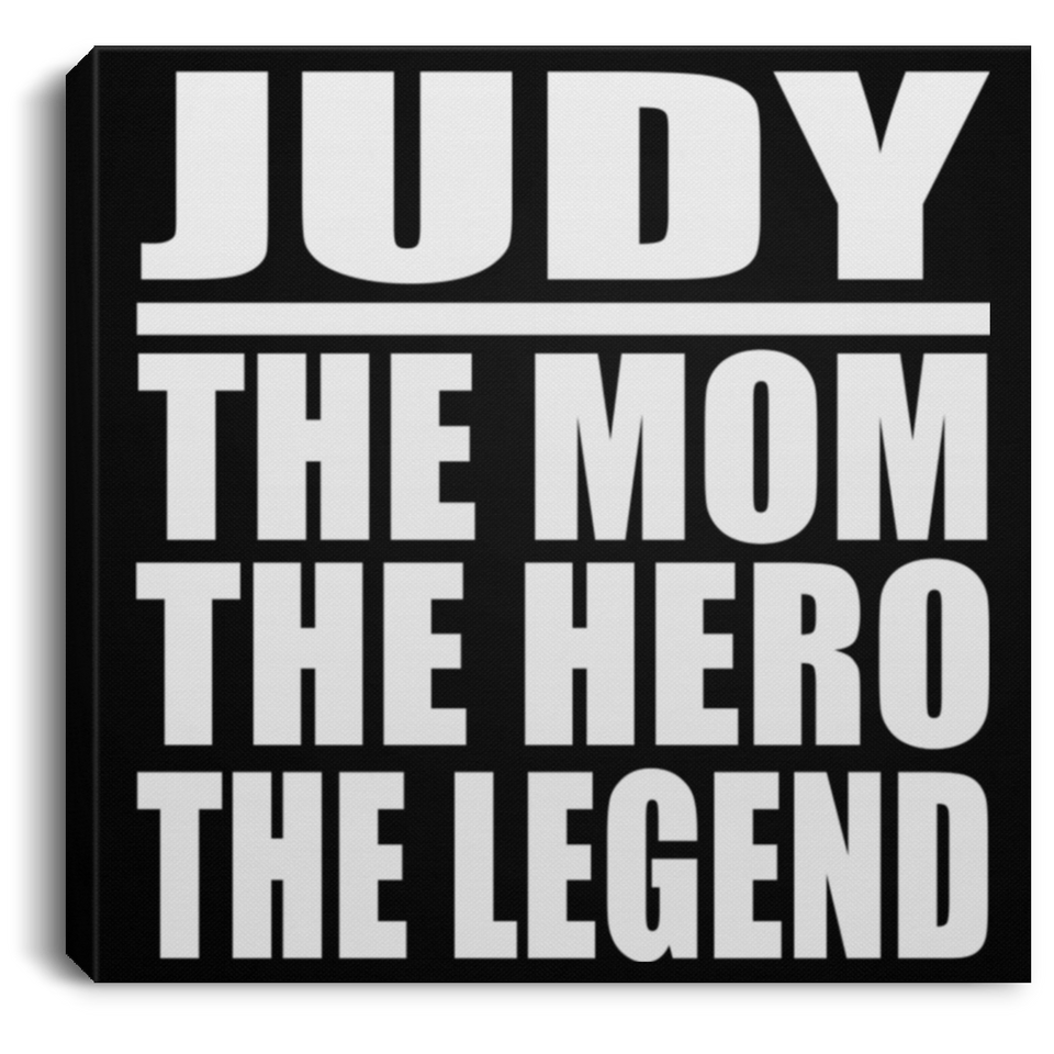 Judy The Mom The Hero The Legend - Canvas Square