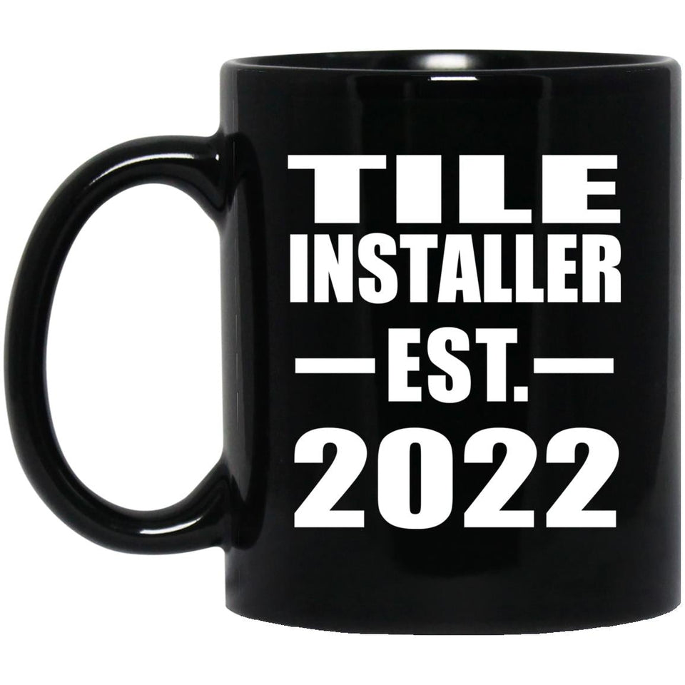 Tile Installer Established EST. 2022 - 11oz Coffee Mug Black