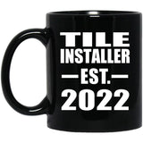 Tile Installer Established EST. 2022 - 11oz Coffee Mug Black