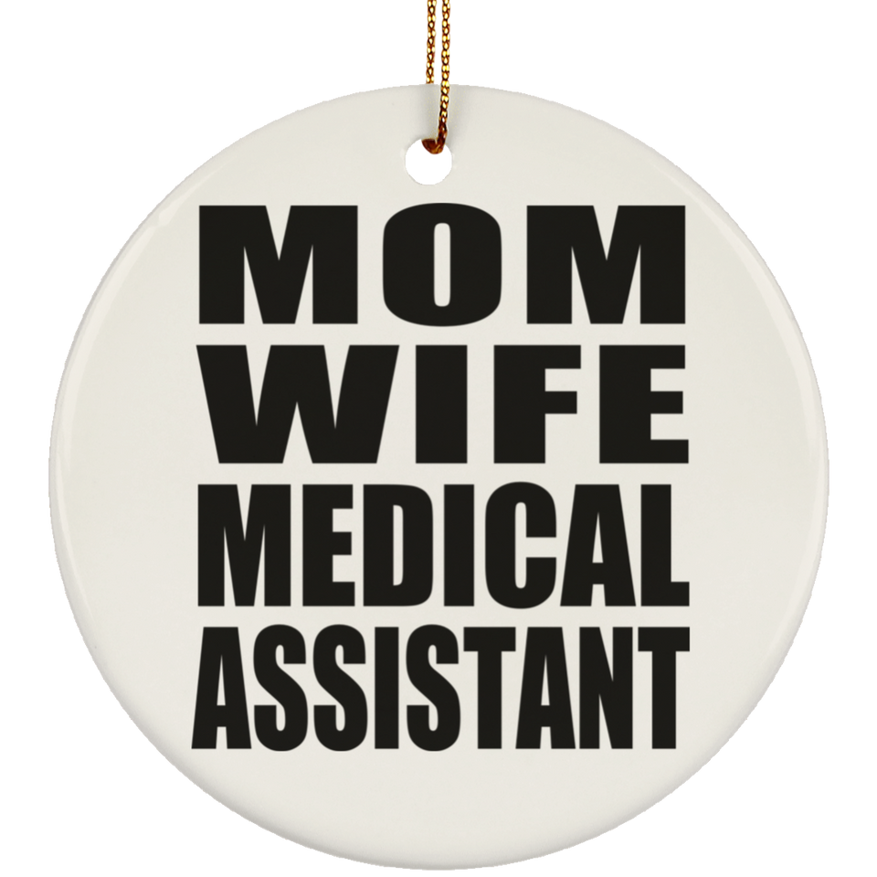 Mom Wife Medical Assistant - Circle Ornament