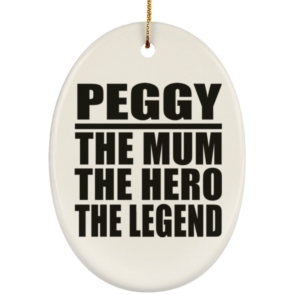 Peggy The Mum The Hero The Legend - Oval Ornament