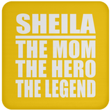 Sheila The Mom The Hero The Legend - Drink Coaster