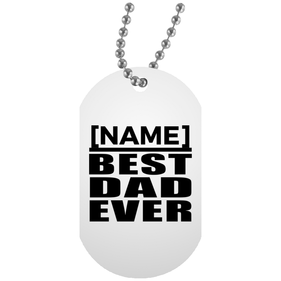 Personalized Gift, Name Best Dad Ever - Military Dog Tag
