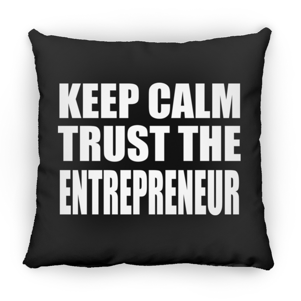 Keep Calm and Trust The Entrepreneur - Throw Pillow Black