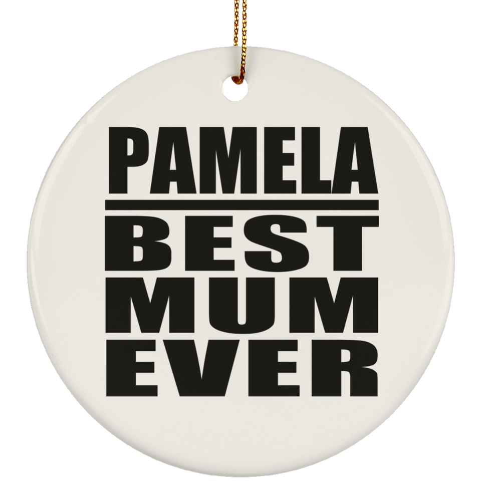 Pamela Best Mum Ever - Circle Ornament