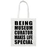 Being Museum Curator Makes Life Special - Tote Bag White